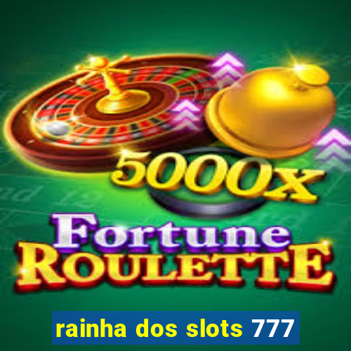 rainha dos slots 777